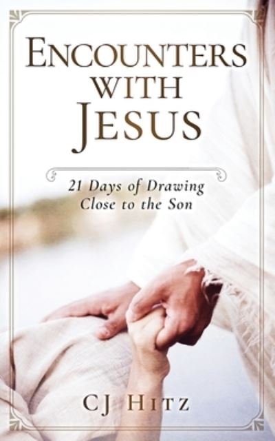 Cover for Cj Hitz · Encounters with Jesus: 21 Days of Drawing Close to the Son (Paperback Book) (2020)