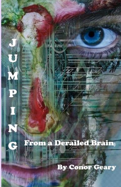 Jumping From a Derailed Brain - Conor Geary - Książki - Pen It! Publications, LLC - 9781949609172 - 17 września 2018