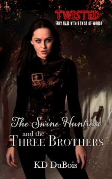 Cover for Kd DuBois · The Swine Huntress and the Three Brothers (Paperback Book) (2020)