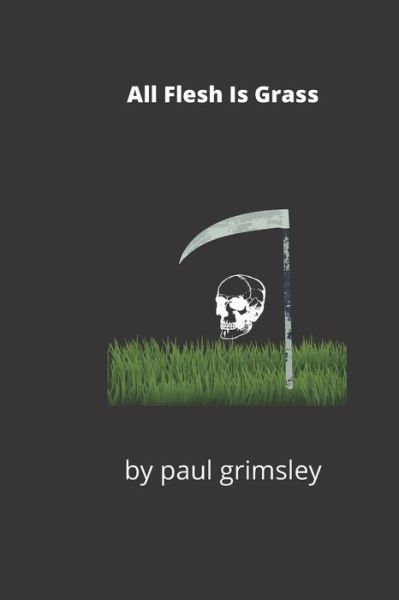 Cover for Paul Grimsley · All Flesh Is Grass (Paperback Book) (2020)