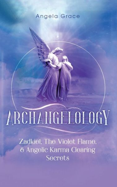 Cover for Angela Grace · Archangelology (Hardcover Book) (2020)