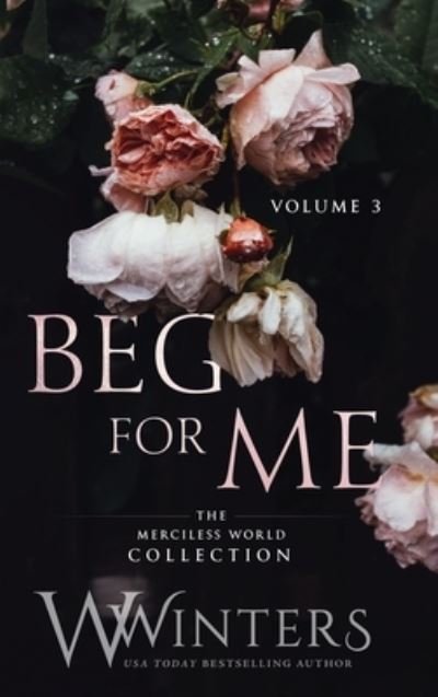 Cover for W Winters · Beg For Me: Volume 3 (Hardcover bog) (2021)
