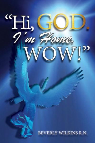 Cover for Beverly Wilkins · Hi, God. I'm Home. Wow! (Paperback Book) (2021)