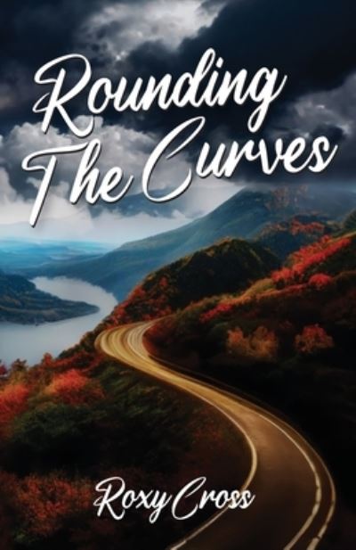 Cover for Roxy Cross · Rounding the Curves (Book) (2022)