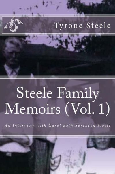 Cover for Tyrone a Steele · Steele Family Memoirs (Vol. 1) (Paperback Book) (2017)