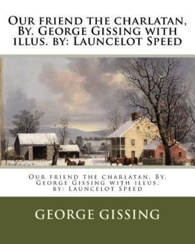 George Gissing · Our friend the charlatan, By. George Gissing with illus. by (Paperback Book) (2017)