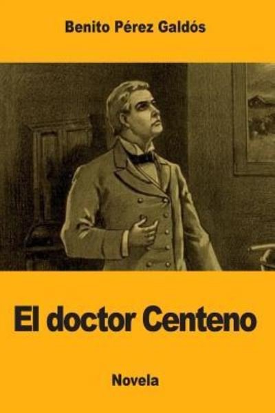 Cover for Benito Perez Galdos · El doctor Centeno (Paperback Book) (2017)