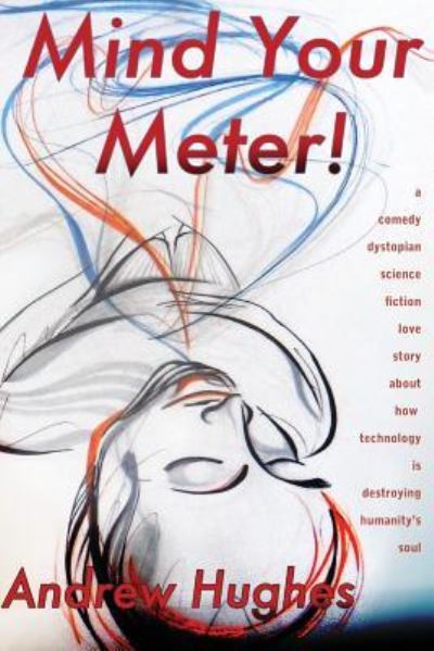 Mind Your Meter - Andrew Hughes - Books - Createspace Independent Publishing Platf - 9781976454172 - September 6, 2016