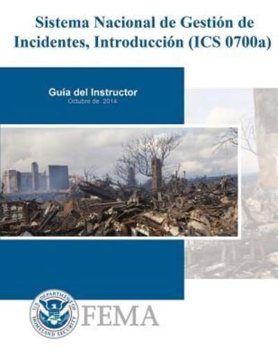 Cover for Federal Emergency Management Agency · Sistema Nacional de Gestion de Incidentes, Introduccion (ICS 0700a) (Paperback Book) (2017)