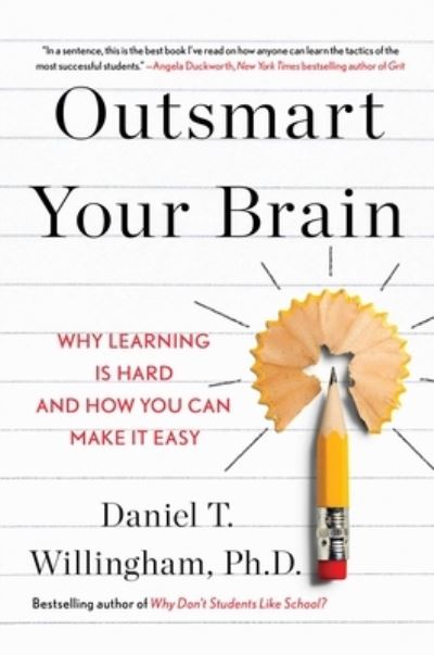Cover for Daniel T. Willingham · Outsmart Your Brain: Why Learning is Hard and How You Can Make It Easy (Hardcover Book) (2023)
