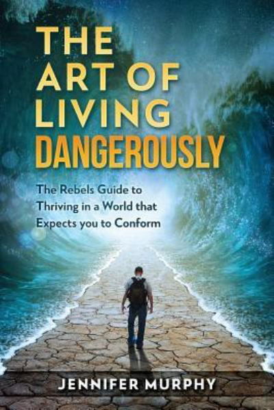 Cover for Jennifer Murphy · The Art of Living Dangerously (Paperback Book) (2018)