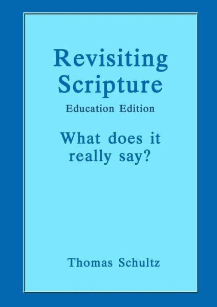 Revisiting Scripture - Thomas W Schultz - Kirjat - Wood Islands Prints - 9781987852172 - perjantai 10. elokuuta 2018