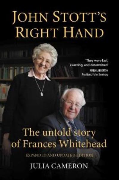 John Stott's Right Hand: The untold story of Frances Whitehead - Four unique angles on John Stott's ministry - Julia Cameron - Libros - Dictum - 9781999662172 - 12 de noviembre de 2020