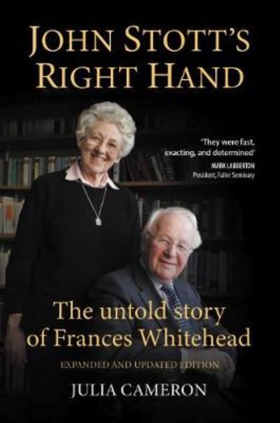 John Stott's Right Hand: The untold story of Frances Whitehead - Four unique angles on John Stott's ministry - Julia Cameron - Bücher - Dictum - 9781999662172 - 12. November 2020