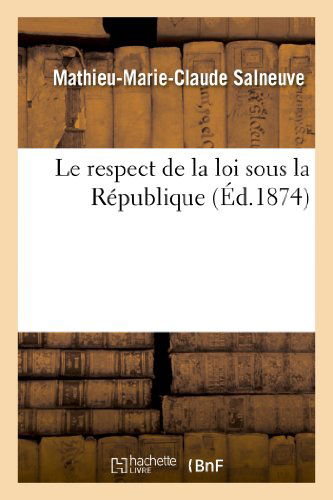 Cover for Salneuve-m-m-c · Le Respect De La Loi Sous La Republique (Paperback Book) [French edition] (2013)