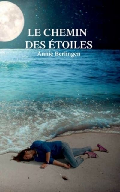 Le Chemin Des Etoiles - Annie Berlingen - Books - Books on Demand Gmbh - 9782322388172 - January 29, 2022
