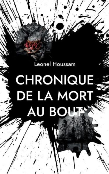 Chronique de la mort au bout - Leonel Houssam - Livros - Books on Demand - 9782322391172 - 11 de maio de 2022