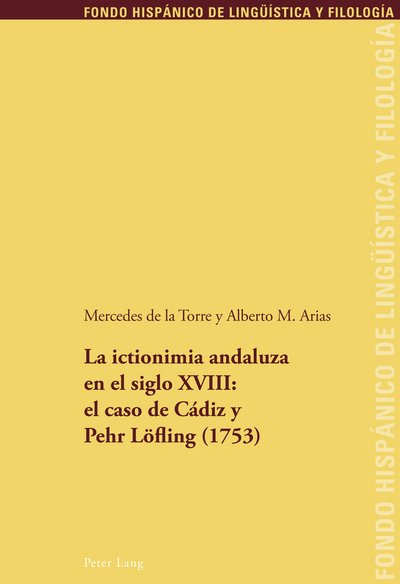 Cover for Mercedes De La Torre · La Ictionimia Andaluza En El Siglo XVIII: El Caso de Cadiz Y Pehr Loefling (1753) - Fondo Hispanico de Lingueistica y Filologia (Paperback Book) [Spanish edition] (2012)