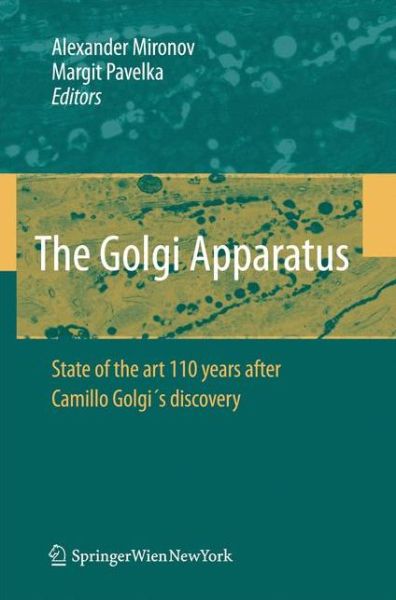 Cover for Alexander a Mironov · The Golgi Apparatus: State of the art 110 years after Camillo Golgi's discovery (Paperback Book) (2010)