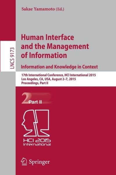 Cover for Sakae Yamamoto · Human Interface and the Management of Information. Information and Knowledge in Context: 17th International Conference, HCI International 2015, Los Angeles, CA, USA, August 2-7, 2015, Proceedings, Part II - Information Systems and Applications, incl. Inte (Taschenbuch) [2015 edition] (2015)