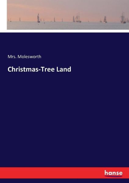 Christmas-Tree Land - Molesworth - Books - - 9783337381172 - November 8, 2017