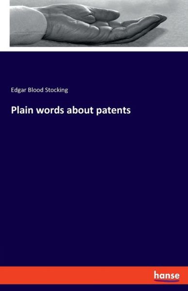 Cover for Edgar Blood Stocking · Plain words about patents (Paperback Book) (2020)