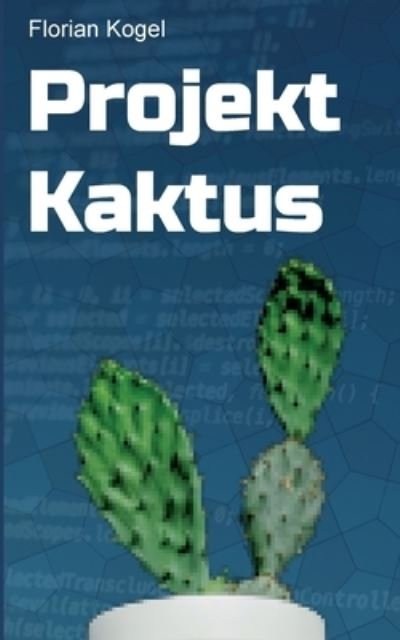 Projekt Kaktus - Kogel - Libros -  - 9783347207172 - 3 de diciembre de 2020