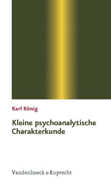 Cover for Karl Konig · Kleine Psychoanalytische Charakterkunde (Sammlung Vandenhoeck) (Pocketbok) (2010)