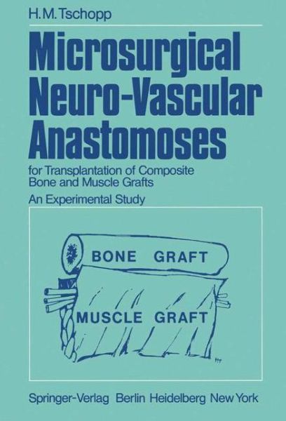 Cover for H.M. Tschopp · Microsurgical Neuro-Vascular Anastomoses: for Transplantation of Composite Bone and Muscle Grafts An Experimental Study (Paperback Book) [Softcover reprint of the original 1st ed. 1976 edition] (1975)