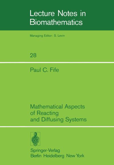 Cover for Paul C. Fife · Mathematical Aspects of Reacting and Diffusing Systems - Lecture Notes in Biomathematics (Paperback Book) [Softcover reprint of the original 1st ed. 1979 edition] (1979)