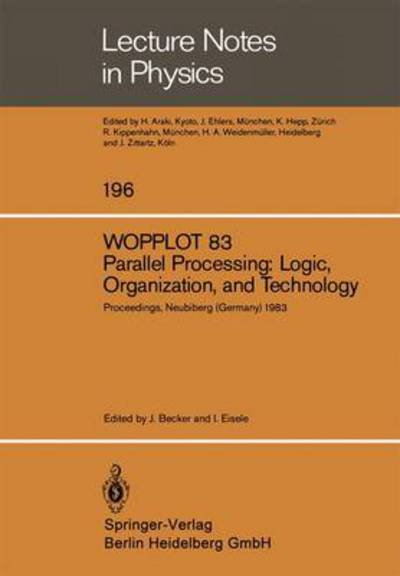 Cover for J D Becker · WOPPLOT 83. Parallel Processing: Logic, Organization, and Technology: Proceedings of a Workshop Held at the Federal Armed Forces University, Munich, (HSBw M) Neubiberg, Bavaria, Germany, June 27-29, 1983 - Lecture Notes in Physics (Paperback Bog) [1984 edition] (1984)