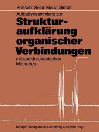 Cover for E. Pretsch · Aufgabensammlung zur Strukturaufklarung Organischer Verbindungen mit Spektroskopischen Methoden (Paperback Book) [German edition] (1985)