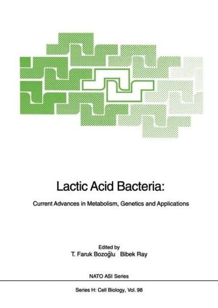 Cover for T Faruk Bozoglu · Lactic Acid Bacteria: Current Advances in Metabolism, Genetics and Applications - Nato ASI Subseries H: (Hardcover Book) [1996 edition] (1996)