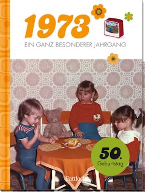 Cover for Pattloch Verlag · 1973 - Ein ganz besonderer Jahrgang (Book) (2022)