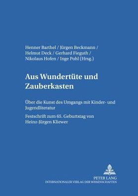 Cover for Aus «Wundertuete» Und «Zauberkasten»: Ueber Die Kunst Des Umgangs Mit Kinder- Und Jugendliteratur- Festschrift Zum 65. Geburtstag Von Heinz-Juergen Kliewer - Kinder- Und Jugendkultur, -Literatur Und -Medien (Hardcover Book) (2000)