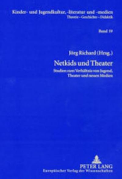Cover for Netkids Und Theater: Studien Zum Verhaeltnis Von Jugend, Theater Und Neuen Medien - Kinder- Und Jugendkultur, -Literatur Und -Medien (Paperback Book) (2002)
