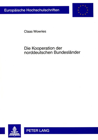 Cover for Claas Wowries · Die Kooperation Der Norddeutschen Bundeslaender: Eine Analyse Am Beispiel Der Seehafenpolitiken Bremens, Hamburgs Und Niedersachsens - Europaeische Hochschulschriften / European University Studie (Paperback Book) [German edition] (2008)