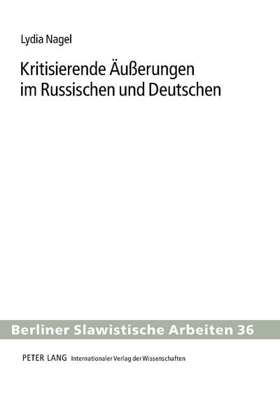 Cover for Lydia Nagel · Kritisierende Aeusserungen Im Russischen Und Deutschen: Eine Kontrastive Analyse - Berliner Slawistische Arbeiten (Hardcover Book) [German edition] (2010)