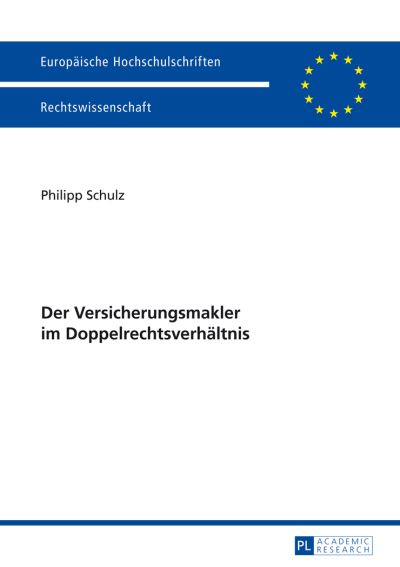 Cover for Philipp Schulz · Der Versicherungsmakler Im Doppelrechtsverhaeltnis - Europaeische Hochschulschriften Recht (Paperback Bog) (2014)