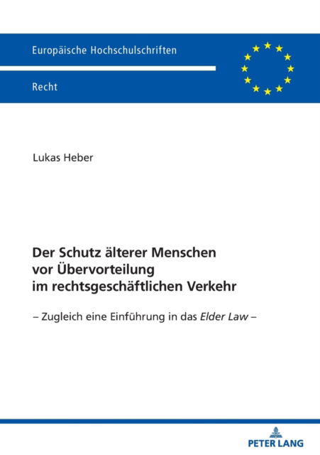 Cover for Lukas Heber · Der Schutz alterer Menschen vor UEbervorteilung im rechtsgeschaftlichen Verkehr; Zugleich eine Einfuhrung in das Elder Law - : 6702 (Paperback Book) (2022)