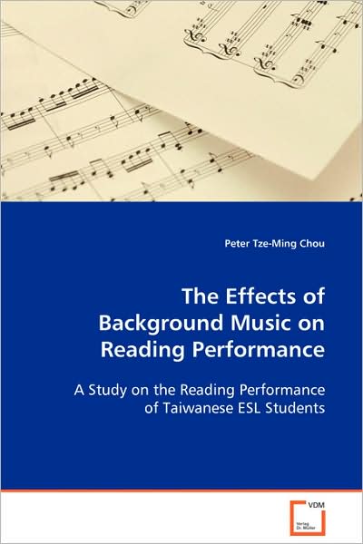 Cover for Peter Tze-ming Chou · The Effects of Background Music on Reading Performance: a Study on the Reading Performance of Taiwanese Esl Students (Paperback Book) (2008)