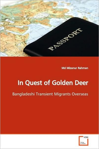 Cover for Md Mizanur Rahman · In Quest of Golden Deer: Bangladeshi Transient Migrants Overseas (Paperback Book) (2009)