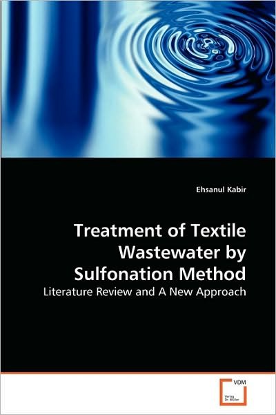 Cover for Ehsanul Kabir · Treatment of Textile Wastewater by Sulfonation Method: Literature Review and a New Approach (Paperback Bog) (2010)