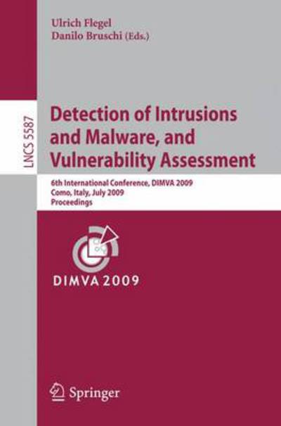 Detection of Intrusions and Malware, and Vulnerability Assessment: 6th International Conference, Dimva 2009, Como, Italy, July 2009, Proceedings - Lecture Notes in Computer Science / Security and Cryptology - Ulrich Flegel - Livros - Springer-Verlag Berlin and Heidelberg Gm - 9783642029172 - 1 de julho de 2009