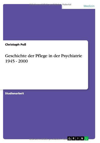 Cover for Christoph Poss · Geschichte der Pflege in der Psychiatrie 1945 - 2000 (Paperback Book) [German edition] (2012)