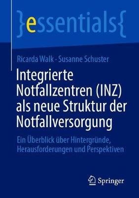 Integrierte Notfallzentren INZ als neue Struktur der Notfallversorgung - Walk - Books -  - 9783658323172 - April 11, 2021