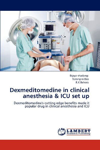 Cover for R.k Behera · Dexmeditomedine in Clinical Anesthesia &amp; Icu Set Up: Dexmeditomedine's Cutting Edge Benefits Made It Popular Drug in Clinical Anesthesia and Icu (Paperback Book) (2012)