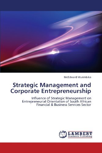 Cover for Mcedward Murimbika · Strategic Management and Corporate Entrepreneurship: Influence of Strategic Management on Entrepreneurial Orientation of South African Financial &amp; Business Services Sector (Taschenbuch) (2013)