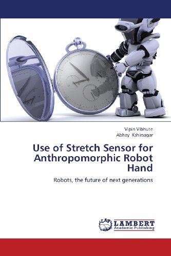 Cover for Abhay Kshirsagar · Use of Stretch Sensor for Anthropomorphic Robot Hand: Robots, the Future of Next Generations (Taschenbuch) (2013)