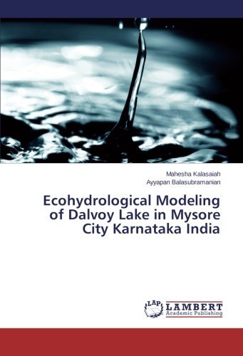 Cover for Ayyapan Balasubramanian · Ecohydrological Modeling of Dalvoy Lake in Mysore City Karnataka India (Taschenbuch) (2014)